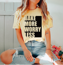 Load image into Gallery viewer, Bake More Worry less t-shirt
