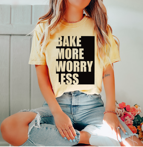 Bake More Worry less t-shirt