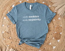 Load image into Gallery viewer, Inhale Cookies. Exhale Negativity t-shirt
