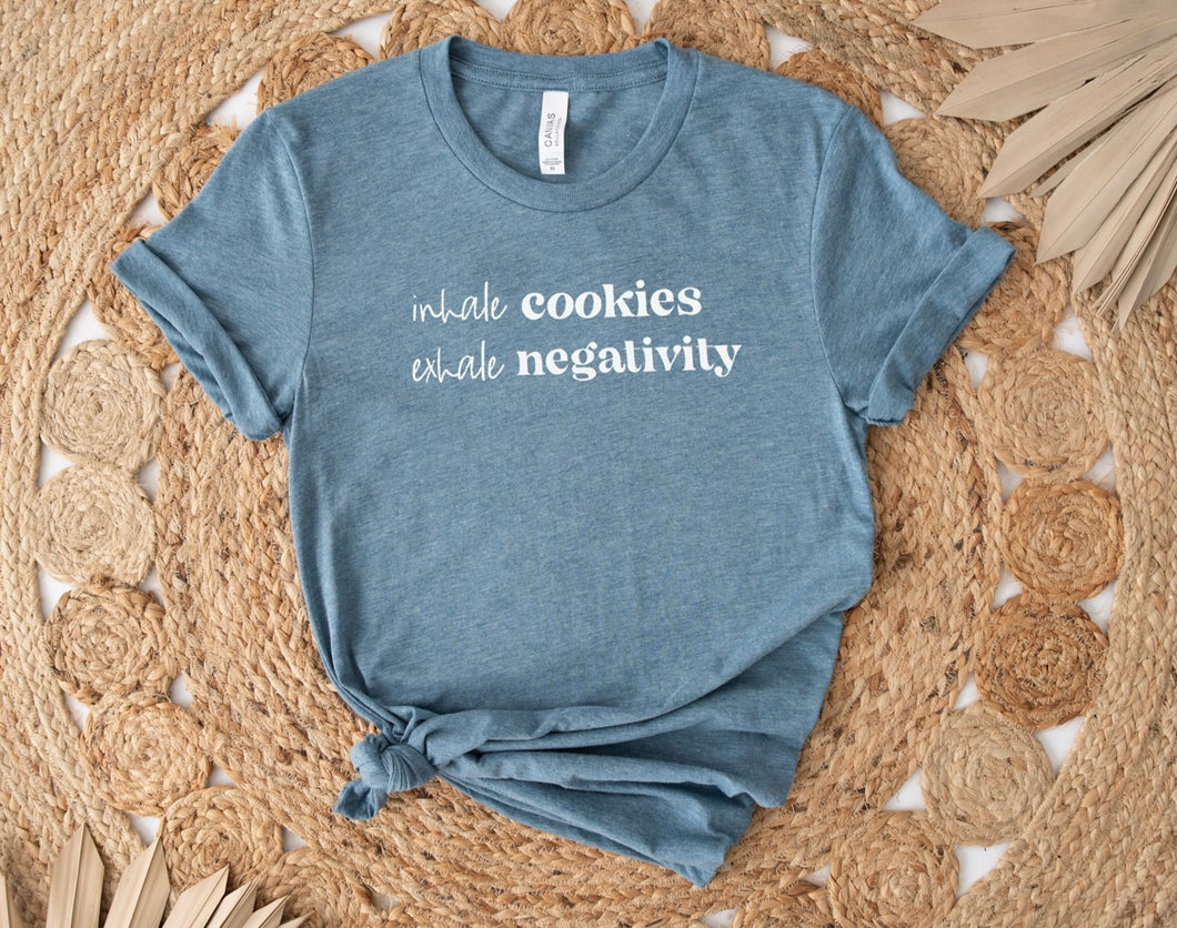 Inhale Cookies. Exhale Negativity t-shirt
